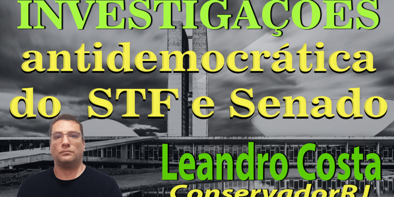 Investigações antidemocráticas do STF e Senado