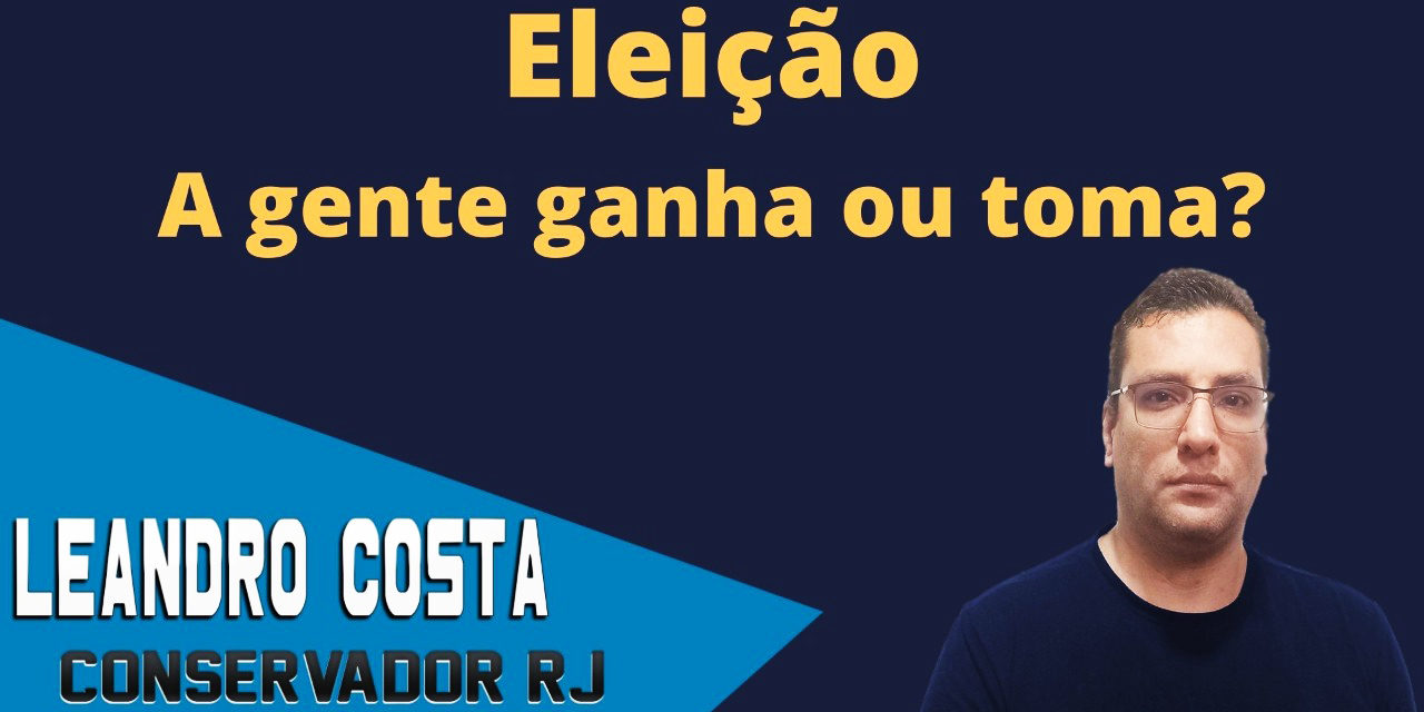 Eleição, a gente ganha ou toma?